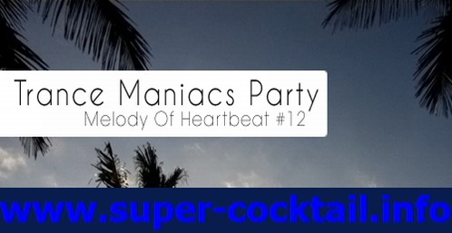 скачать альбом Trance Maniacs Party: Melody Of Heartbeat #12 (2010)